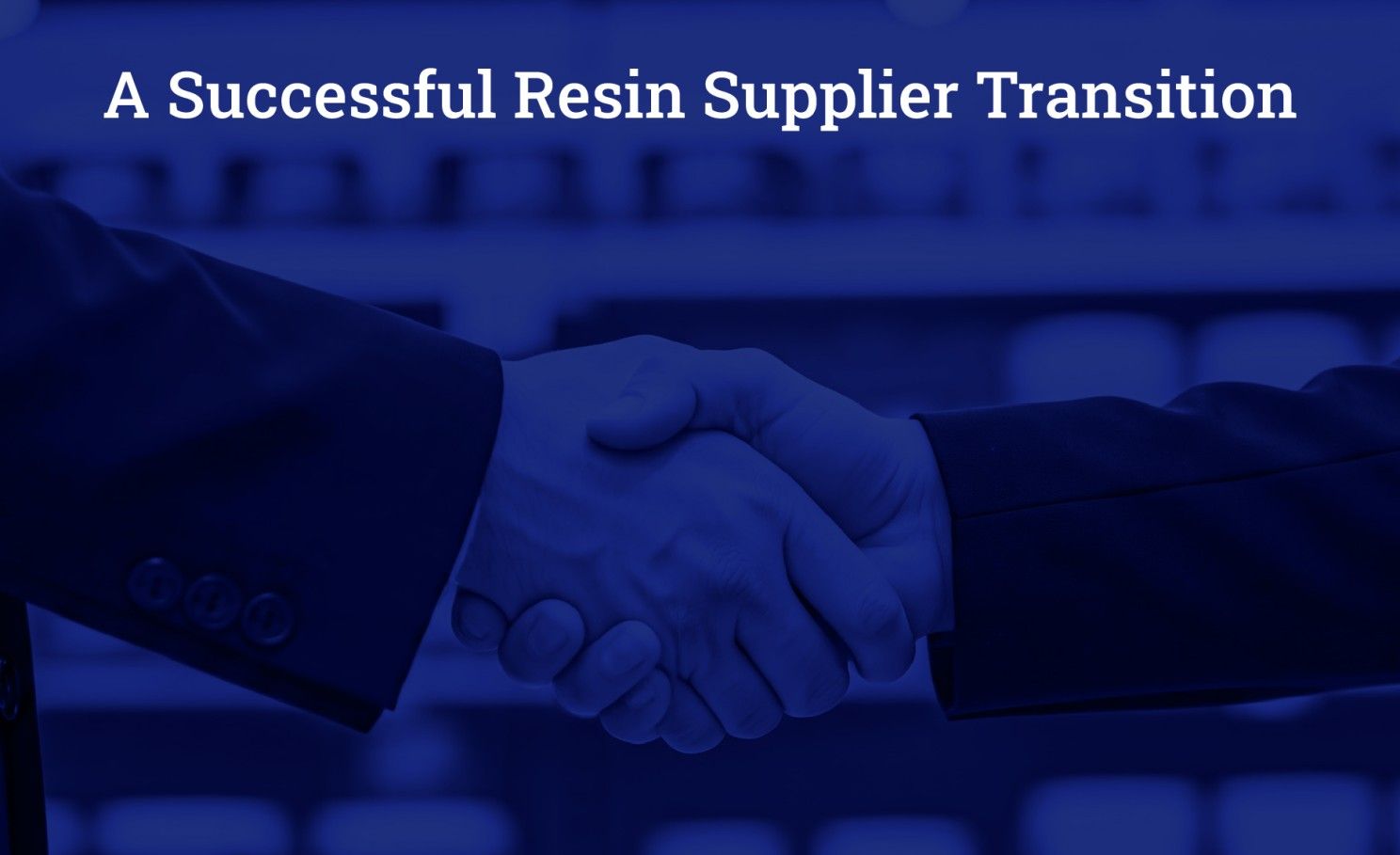 successful-resin-supplier-transition.jpeg